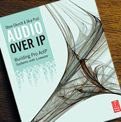 Audio Over IP: Building Pro AoIP Systems with Livewire, Skip Pizzi and Steve Church